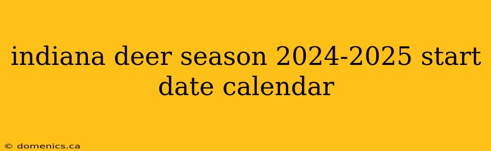 indiana deer season 2024-2025 start date calendar