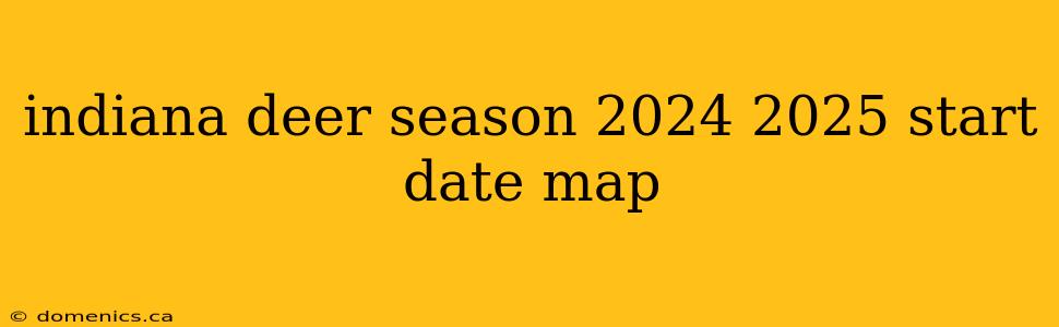 indiana deer season 2024 2025 start date map