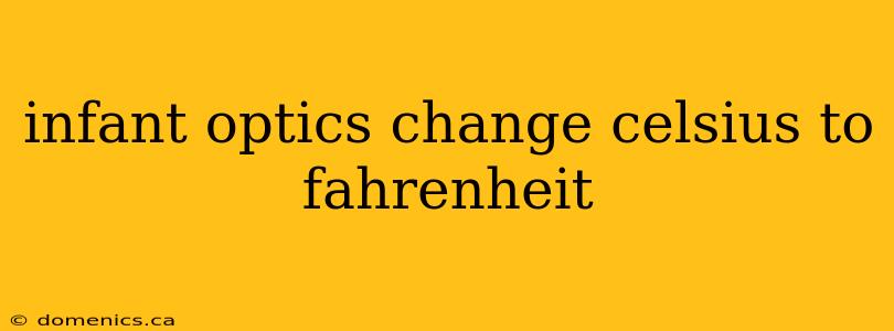 infant optics change celsius to fahrenheit