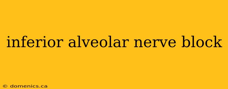 inferior alveolar nerve block