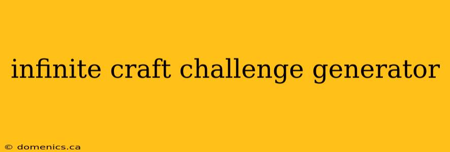 infinite craft challenge generator