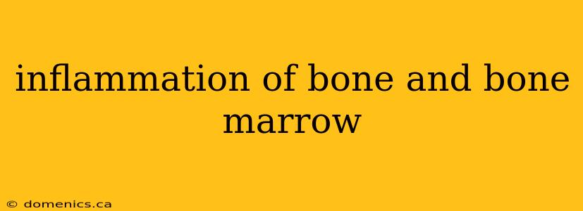 inflammation of bone and bone marrow