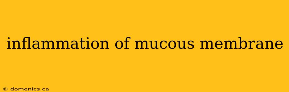 inflammation of mucous membrane