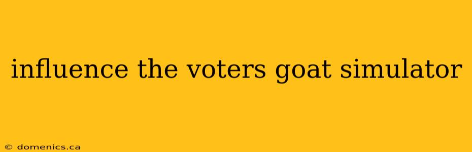 influence the voters goat simulator