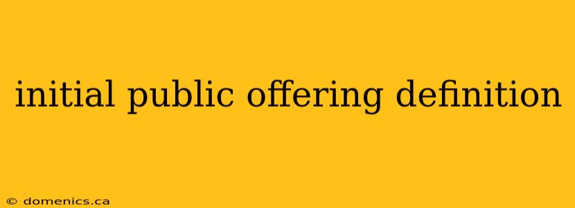 initial public offering definition