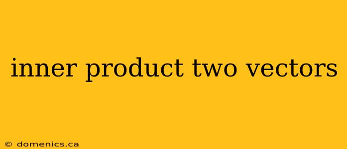 inner product two vectors