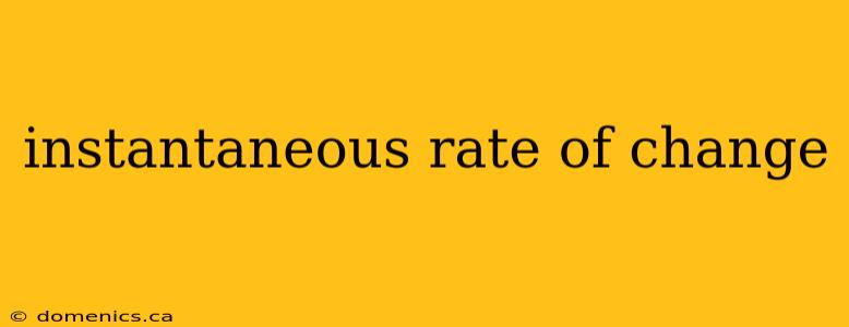 instantaneous rate of change