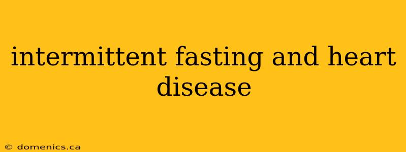 intermittent fasting and heart disease