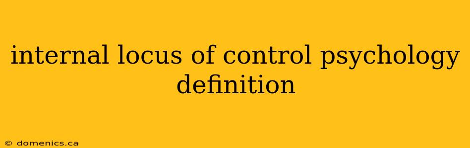 internal locus of control psychology definition