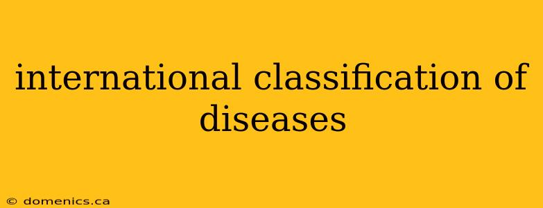 international classification of diseases