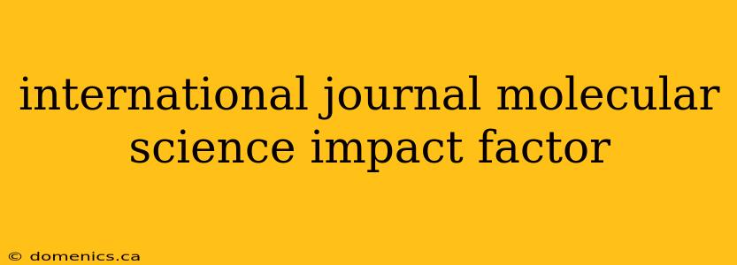 international journal molecular science impact factor