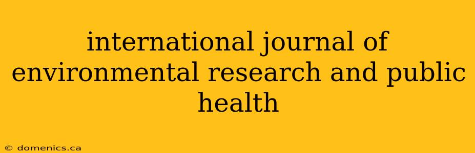 international journal of environmental research and public health