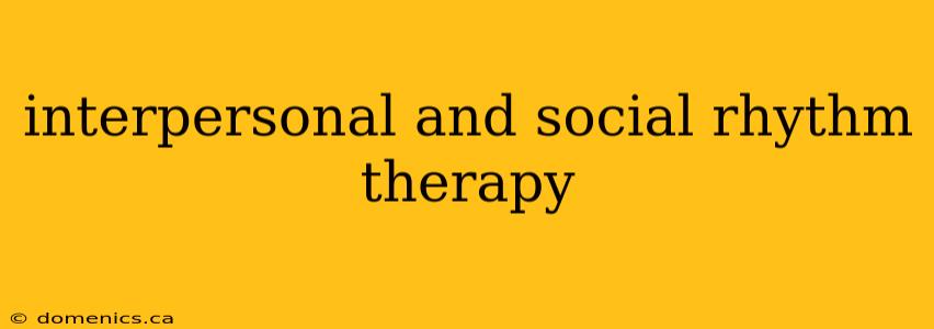 interpersonal and social rhythm therapy