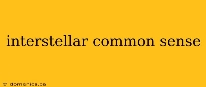 interstellar common sense