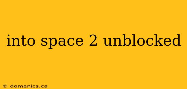 into space 2 unblocked