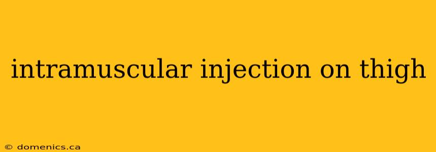 intramuscular injection on thigh