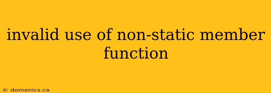 invalid use of non-static member function
