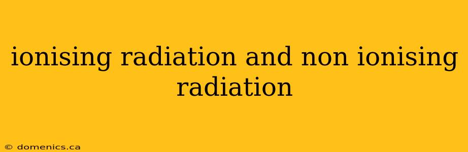 ionising radiation and non ionising radiation