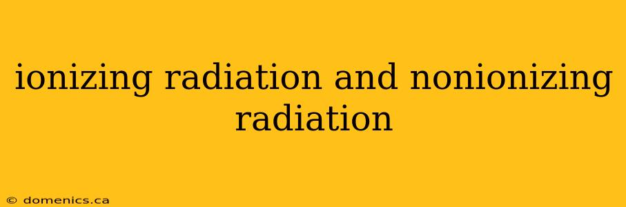 ionizing radiation and nonionizing radiation