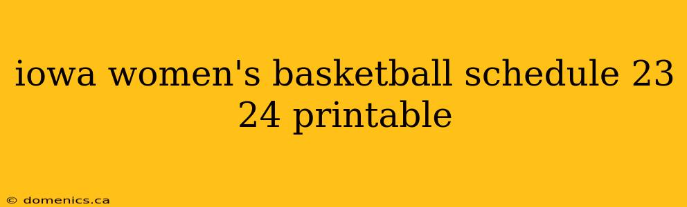 iowa women's basketball schedule 23 24 printable