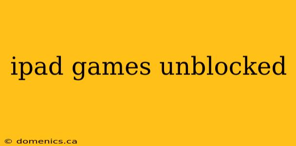 ipad games unblocked