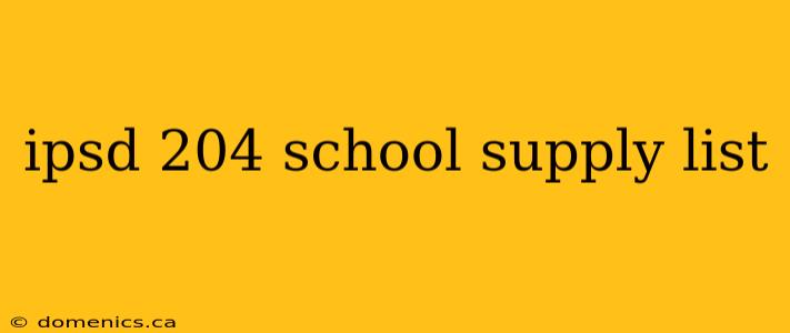 ipsd 204 school supply list