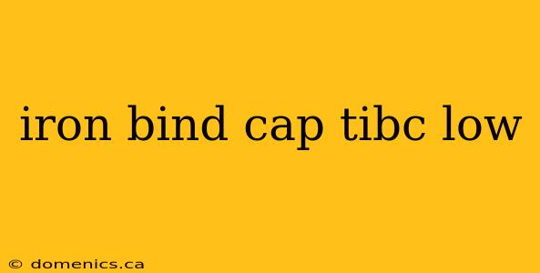 iron bind cap tibc low