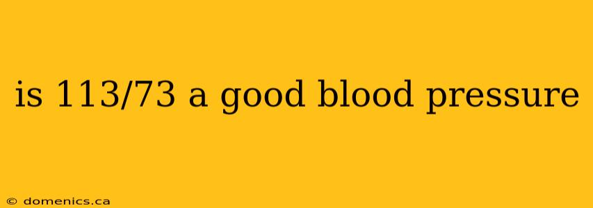 is 113/73 a good blood pressure