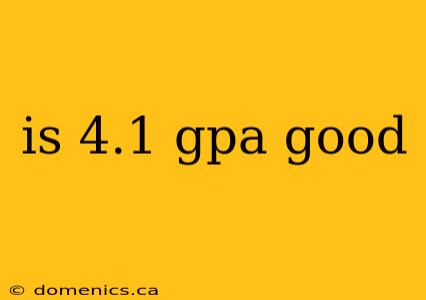 is 4.1 gpa good