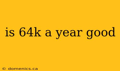 is 64k a year good