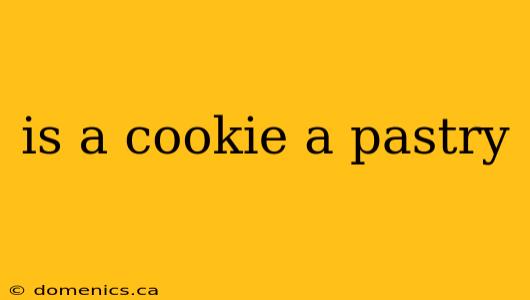 is a cookie a pastry