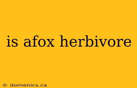 is afox herbivore