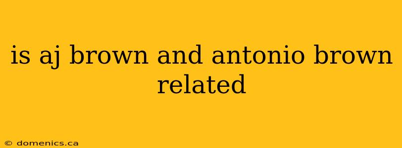 is aj brown and antonio brown related
