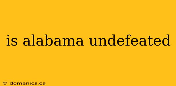 is alabama undefeated