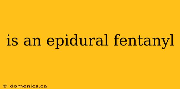 is an epidural fentanyl