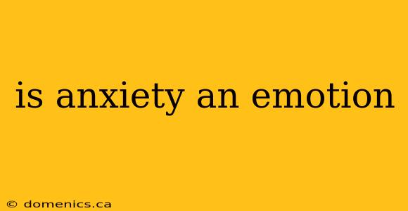 is anxiety an emotion