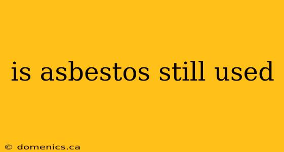 is asbestos still used