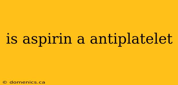 is aspirin a antiplatelet