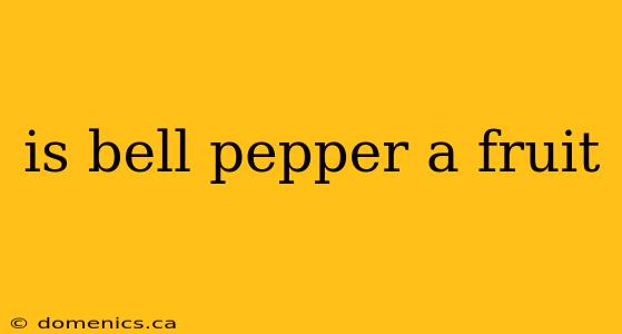 is bell pepper a fruit