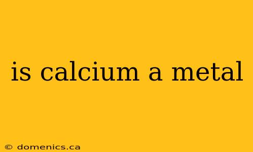 is calcium a metal