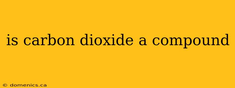 is carbon dioxide a compound