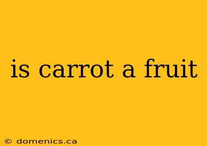 is carrot a fruit