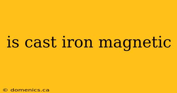 is cast iron magnetic