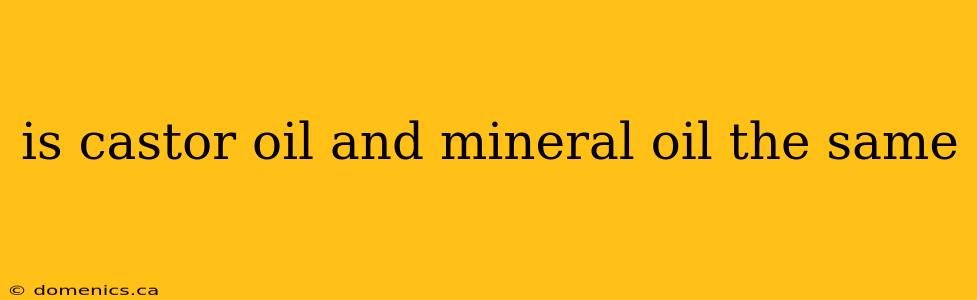 is castor oil and mineral oil the same