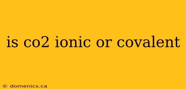 is co2 ionic or covalent