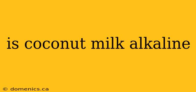 is coconut milk alkaline