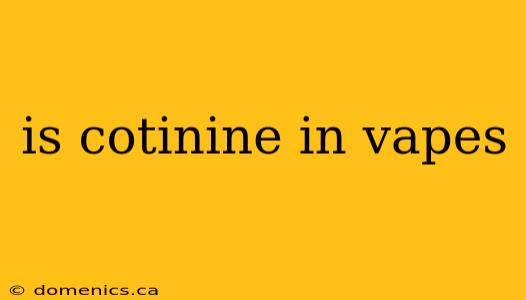 is cotinine in vapes