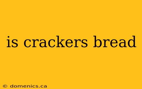 is crackers bread