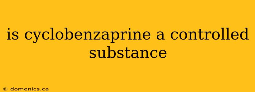 is cyclobenzaprine a controlled substance