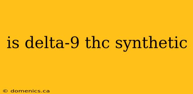 is delta-9 thc synthetic